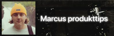 Marcus produkttips